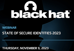 Blackhat: State Of Secure Identities 2023 (Nov. 9th)