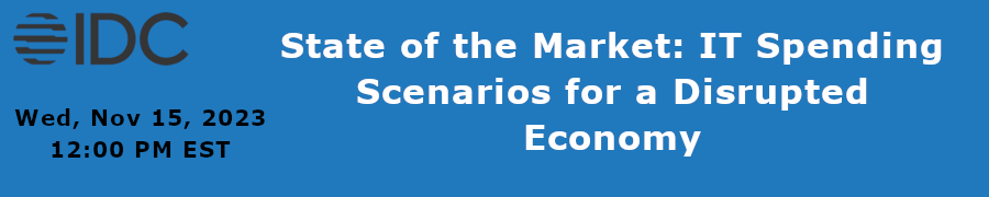 IDC: State of the Market: IT Spending Scenarios for a Disrupted Economy (Nov. 15th)