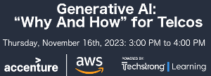 Generative AI: 'Why And How' for Telcos (Nov. 1t6th)