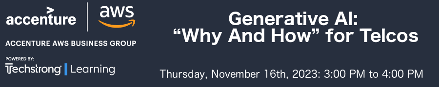 Generative AI: 'Why And How' for Telcos (Nov. 1t6th)