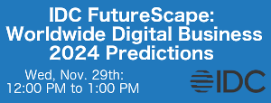 IDC FutureScape: Worldwide Digital Business 2024 Predictions (Nov. 29th)