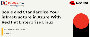 DevOps: Scale and Stranardize Your Infrastructure in Azure With Red Hat Enterprise Linux (Nov. 30th)