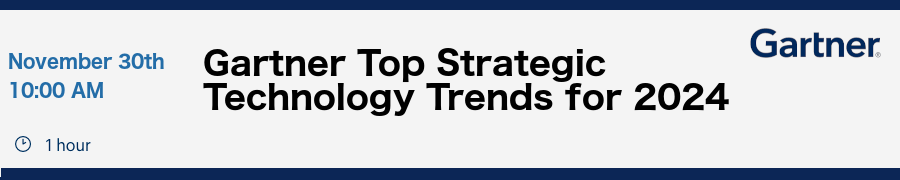 Gartner Top Strategic Technology Trends for 2024 (Nov. 30th)