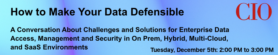 CIO: How to Make Your Data Defensible (Dec. 5th)