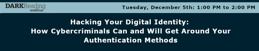 Hacking Your Digital Identity: How Cybercriminals Can and Will Get Around Your Authentication Methods (Dec. 5th)