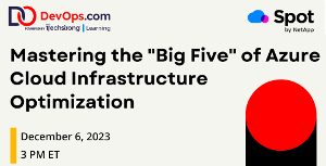 DevOps: Mastering the 'Big Five' of Azure Cloud Infrastructure Optimization (Dec. 6th)