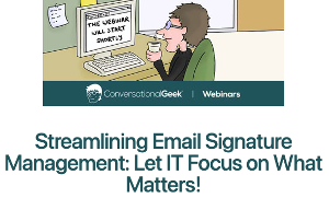Streamlining Email Signature Management: Let IT Focus on What Matters! (Dec. 7th)