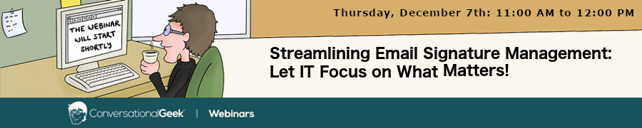 Streamlining Email Signature Management: Let IT Focus on What Matters! (Dec. 7th)