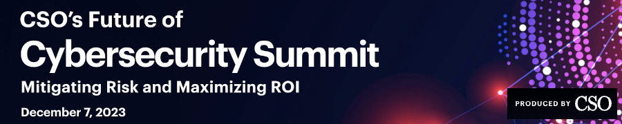 CSO's Future of Cybersecurity Summit (Dec. 7th)