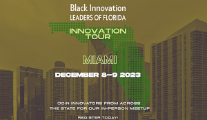 Black Innovation Leaders of Florida - Innovation Tour - Miami Day 2