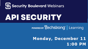 Security Boulevard: API Security (Dec. 11th)