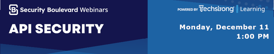 Security Boulevard: API Security (Dec. 11th)