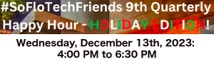 South Florida Tech Friends Quarterly meet up #SoFloTechFriends (Dec. 13th)