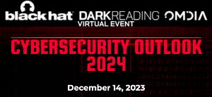 Cybersecurity Outlook 2024 - Hosted by Black Hat, Dark Reading, and Omdia (Dec. 14th)