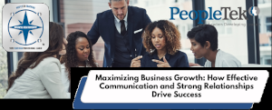 Maximizing Business Growth: How Effective Communication and Strong Relationships Drive Success