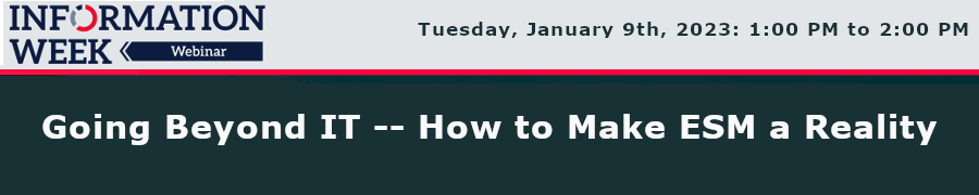 InformationWeek: Going Beyond IT -- How to Make ESM a Reality (Jan. 9th)
