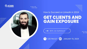 How to Succeed on LinkedIn in 2024 : Get Clients and Gain Exposure