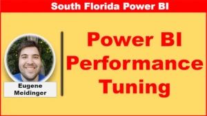 Power BI Performance Tuning by Eugene Meidinger - OnLine