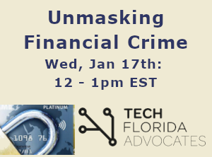 Tech Florida Advocates: Unmasking Financial Crime: The High Stakes of Weak Processes and Culture (Jan. 17th)