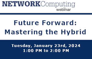 NETWORKComputing: Future Forward: Mastering The Hybrid Work Revolution (Jan. 23rd)