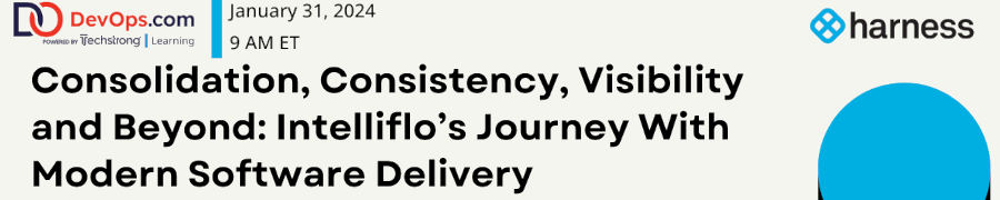 DevOps: Consolidation, Consistency, Visibility and Beyond: Intelliflo's Journey With Modern Software Delivery (Jan. 31st)