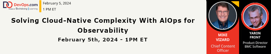 DevOps: Solving Cloud-Native Complexity With AlOps for Observability (Feb. 5th)