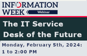 InformationWeek: The IT Service Desk of the Future (Feb. 5th)