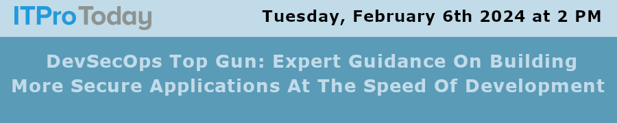 DevSecOps Top Gun: Expert Guidance On Building More Secure Applications At The Speed Of Development (Feb. 6th)