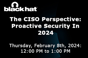 The CISO Perspective: Proactive Security In 2024 (Feb. 8th)
