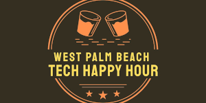 West Palm Beach Tech Happy Hour