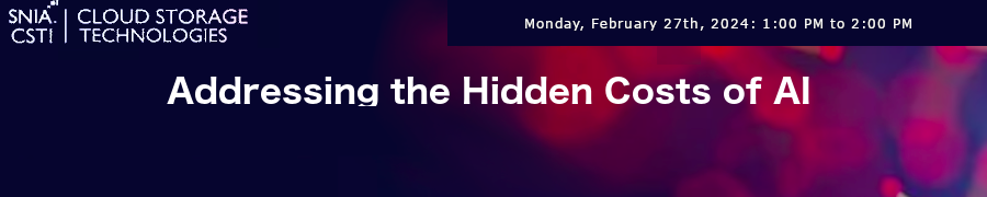 SNIA: Addressing the Hidden Costs of AI (Feb. 27th)