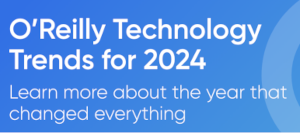 O'Reilly Technology Trends For 2024