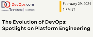 DevOps: The Evolution of DevOps: Spotlight on Platform Engineering (Feb. 29th)