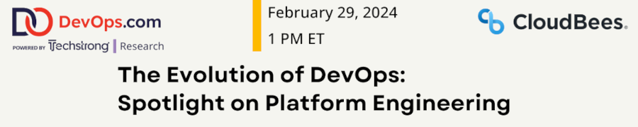 DevOps: The Evolution of DevOps: Spotlight on Platform Engineering (Feb. 29th)
