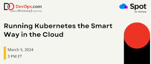 DevOps: Running Kubernetes the Smart Way in the Cloud (March 5th)