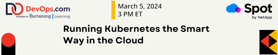 DevOps: Running Kubernetes the Smart Way in the Cloud (March 5th)