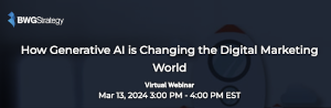 BWGStrategy: How Generative AI is Changing the Digital Marketing (March 13th)