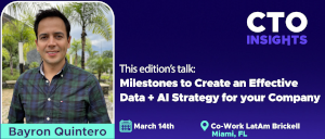 CTO Insights Miami - Milestones for a Data + AI Strategy for your Company
