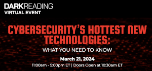 Cybersecurity's Hottest New Technologies: What You Need To Know (March 21st)