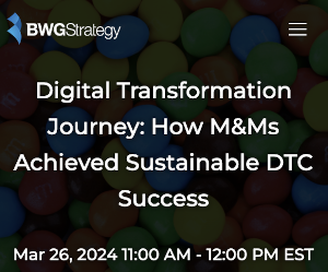 BWGStrategy: Digital Transformation Journey: How M&Ms Achieved Sustainable DTC Success (March 26th)