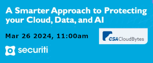CSA: A Smarter Approach to Protecting your Cloud, Data, and AI (March 26th)