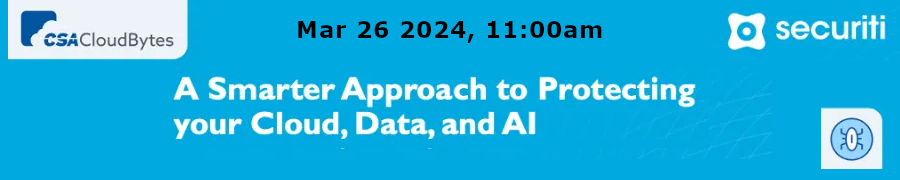 CSA: A Smarter Approach to Protecting your Cloud, Data, and AI (March 26th)