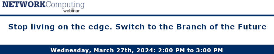 Stop living on the edge. Switch to the Branch of the Future (March 27th)