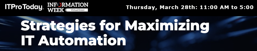 ITProToday: Strategies for Maximizing IT Automation (March 28th)
