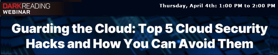 DARKReading: Guarding the Cloud: Top 5 Cloud Security Hacks and How You Can Avoid Them (April 4th)