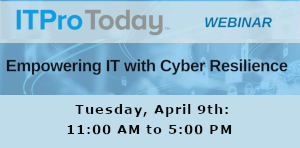 ITProToday: Empowering IT with Cyber Resilience (April 9th)