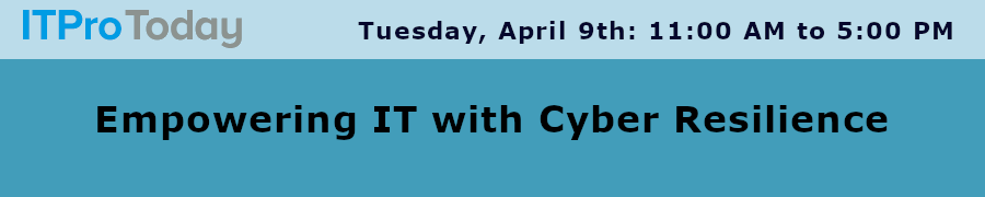 ITProToday: Empowering IT with Cyber Resilience (April 9th)