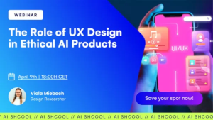 The Role of UX Design in Ethical AI Products