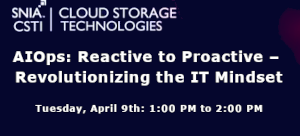 SNIA: AIOps: Reactive to Proactive - Revolutionizing the IT Mindset (April 9th)