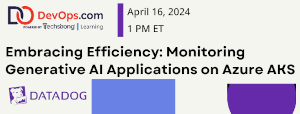 Embracing Efficiency: Monitoring Generative AI Applications on Azure AKS (Apr 16th)